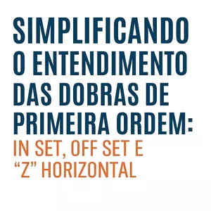 Imagem de capa para o Curso online OPM - SIMPLIFICANDO O ENTENDIMENTO DAS DOBRAS DE PRIMEIRA ORDEM: IN SET, OFF SET E ''Z'' HORIZONTAL. 
