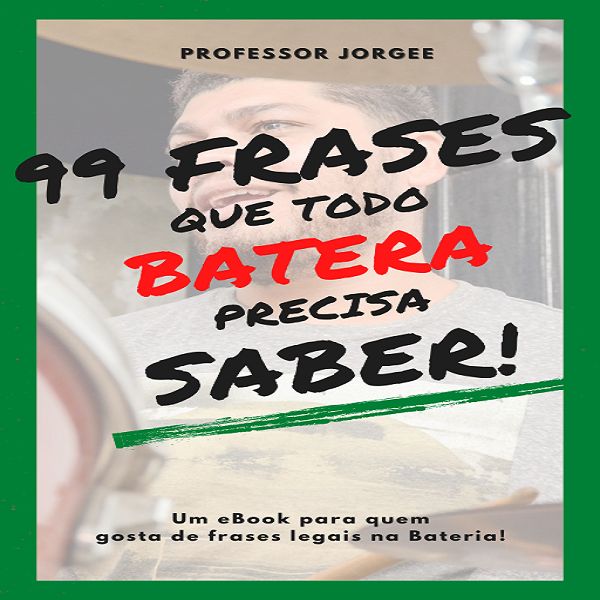 99 Frases Que Todo Batera Precisa Saber Professor Jorgee Learn A New Skill Ebooks Or Documents Hotmart