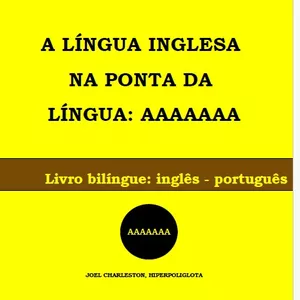 Cover image for Ebook A LÍNGUA INGLESA  NA PONTA DA LÍNGUA: AAAAAAA