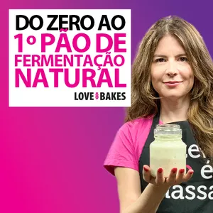 Imagem de capa para o Curso online Do Zero ao 1º Pão de Fermentação Natural - LOVE BAKES® by Anna Riccio