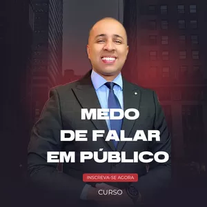 Curso TREINAMENTO - MEDO DE FALAR EM PÚBLICO