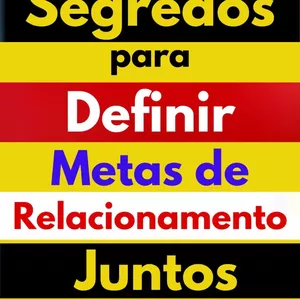 Imagem de capa para o Ebook Segredos para definir metas de relacionamento juntos
