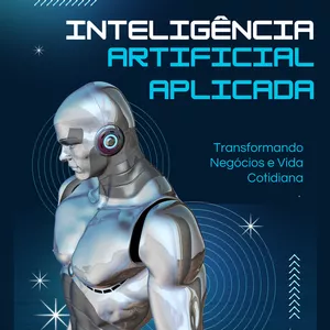 Imagem de capa para o Ebook Inteligência Artificial Aplicada: Transformando Negócios e Vida Cotidiana