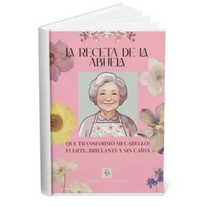 Imagen de portada para Ebook LA RECETA DE LA ABUELA QUE TRANSFORMÓ MI CABELLO,  Fuerte, brillante y sin caída .