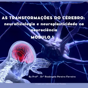 Imagem de capa para o Curso online AS TRANSFORMAÇÕES DO CÉREBRO: neurofisiologia e neuroplasticidade na neurociência (MÓDULO 1)