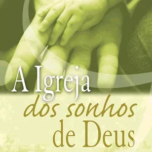 Imagem de capa para o Ebook A IGREJA DOS SONHOS DE DEUS
