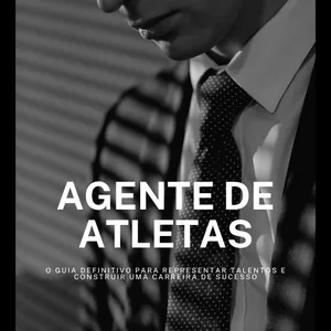 Imagem de capa para o Ebook Agenciamento de Atletas: O Guia Definitivo para Representar Talentos e Construir uma Carreira de Sucesso