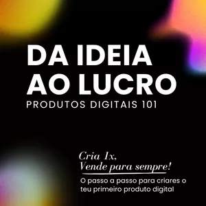 Imagem de capa para o Curso online Da Ideia ao Lucro – Produtos Digitais 101