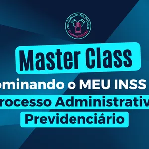 Imagem de capa para o Curso online Master Class Dominando o MEU INSS e o Processo Administrativo Previdenciário