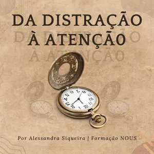 Imagem do curso Formação NOUS: Da Distração à Atenção