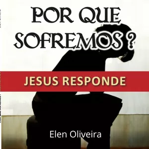 Imagem de capa para o Ebook Por que sofremos? Jesus responde