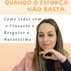 Imagem de capa para o Ebook "Quando o esforço não basta: Como lidar com o fracasso e resgatar a autoestima"
