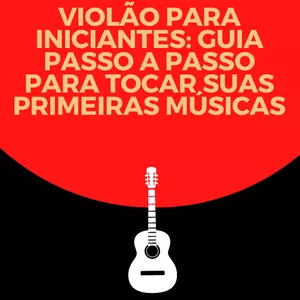Imagem de capa para o Ebook Violão para iniciantes: Guia passo a passo para tocar suas primeiras músicas