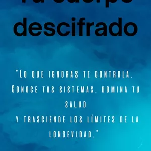 Imagen de portada para Ebook Tu Cuerpo Descifrado: La Guía Definitiva para Optimizar tu Salud