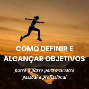 Imagem de capa para o Curso online Como definir e alcançar objetivos - passo a passo para o sucesso pessoal e profissional