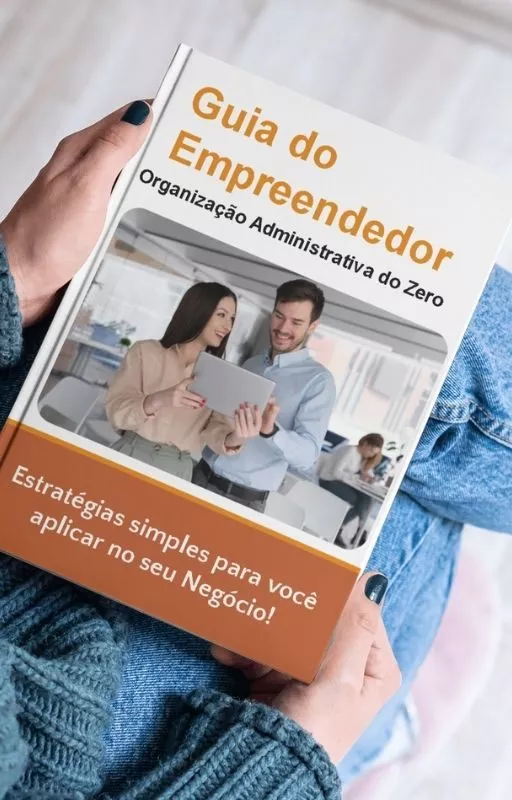 Guia do Empreendedor: Organização Administrativa do Zero