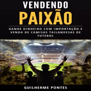 Imagem do curso Vendendo paixão: Ganhe dinheiro com importação e venda de camisas tailandesas de futebol