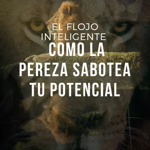 Imagen de portada para Curso online EL FLOJO INTELIGENTE (como la pereza sabotea tu potencial)