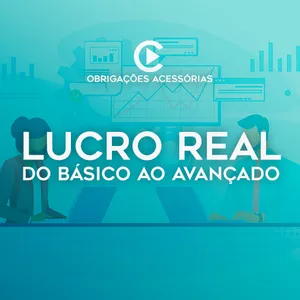 LUCRO REAL: Do Básico ao Avançado