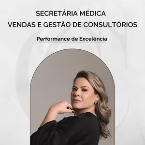 Curso SECRETÁRIA MÉDICA, VENDAS E GESTÃO DE CONSULTÓRIOS DE EXCELÊNCIA