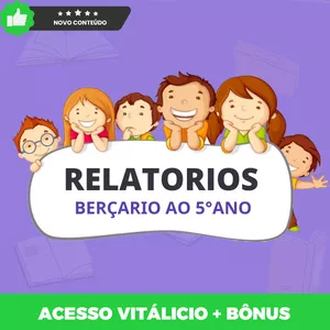 Relatorios de desenvolvimento - Berçário ao 5° do Ensino fundamental