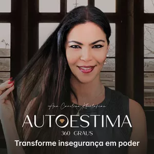 Imagem de capa para o Curso online Autoestima 360° - Transforme Insegurança em Poder