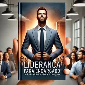 Imagem de capa para o Ebook Liderança para Encarregado.  10 Passos para Elevar sua Equipe