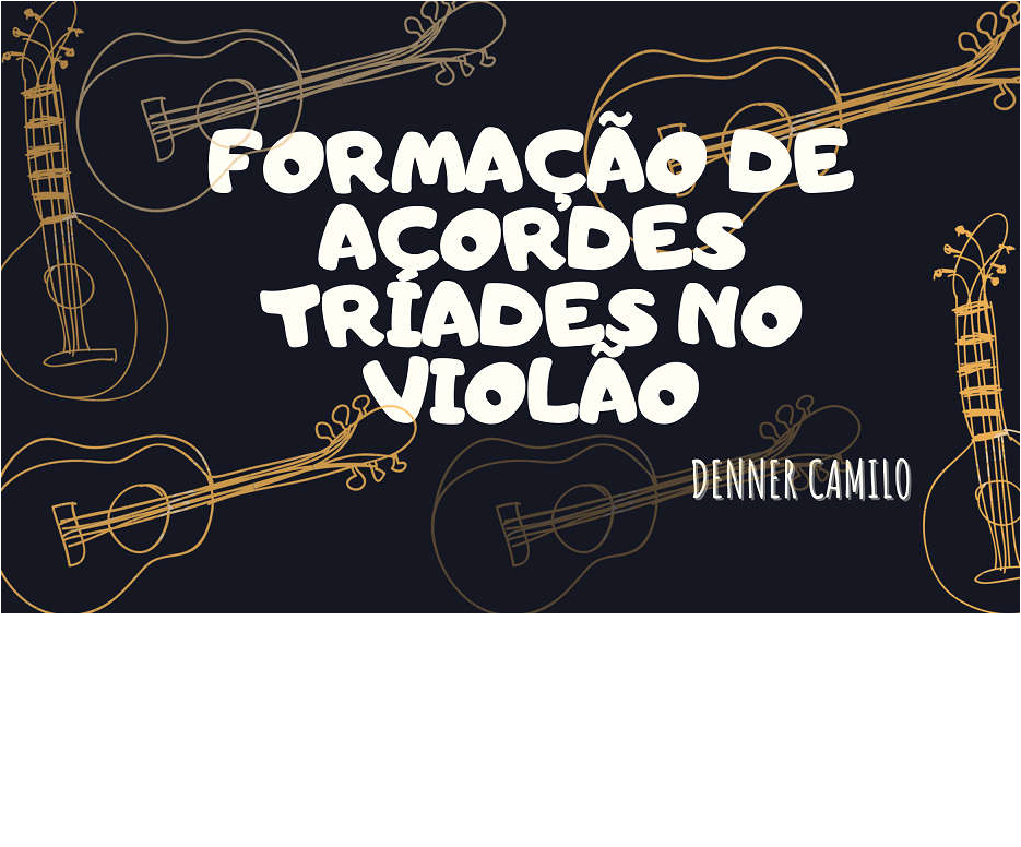 Imagem de Formação de Acordes Tríades no Violão criado por Denner Camilo na hotmart