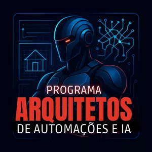 Programa Arquitetos de Automações e IA