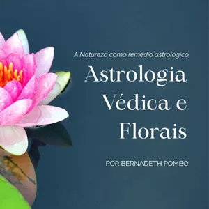 Imagem de capa para o Curso online Astrologia Védica e Florais - A Natureza como remédio astrológico