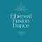 Ethereal Fusion Dance