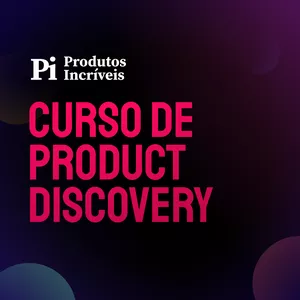 Imagem de capa para o Curso online Product Discovery: do Zero ao Incrível
