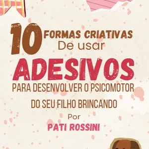 Imagem de capa para o Ebook 10 Formas criativas de usar Adesivos para desenvolver o psicomotor do seu filho brincando.