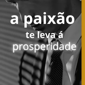 Imagem de capa para o Ebook a paixão te leva a prosperidade 