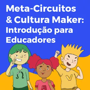Imagem principal do produto Meta-Circuitos e Cultura Maker - Introdução para Educadores