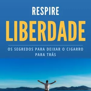 Imagem de capa para o Ebook Respire Liberdade: Os Segredos para Deixar o Cigarro para Trás