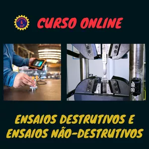 Curso CURSO ENSAIOS DESTRUTIVOS E ENSAIOS NÃO-DESTRUTIVOS