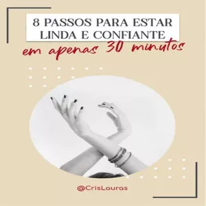 Imagem de capa para o Ebook 8 PASSOS PARA ESTAR LINDA E CONFIANTE EM APENAS 30 MINUTOS