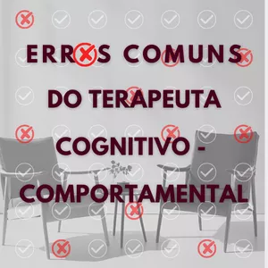 Imagem de capa para o Curso online Pocket Class: Erros Comuns que os Terapeutas cognitivo-comportamentais cometem 