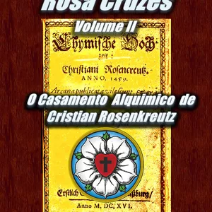 Imagem de capa para o Ebook Os Manuscritos Rosa Cruzes – Volume II O Casamento Alquímico de Cristian Rosenkreutz