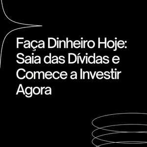 Imagem de capa para o Ebook Faça Dinheiro Hoje: Saia das Dívidas e Comece a Investir Agora
