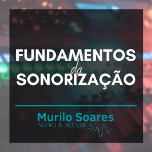 Fundamentos da sonorização por Murilo Cardoso Soares