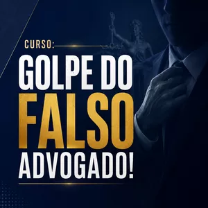 Blindagem e ação contra o golpe do falso advogado