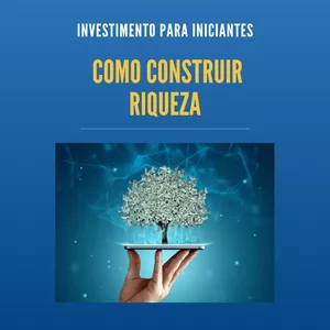 Imagem de capa para o Ebook Investimento para iniciantes, como construir riqueza.