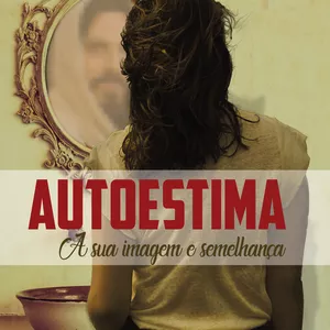 Imagem de capa para o Ebook E-book Autoestima à Sua Imagem e Semelhança