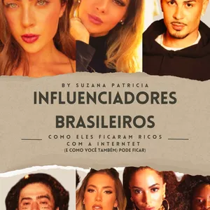 Imagem de capa para o Ebook (E-book) Influenciadores Brasileiros – Como Eles Ficaram Ricos com a Internet (E Como Você Também Pode)