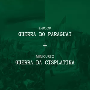 Imagem de capa para o Curso online Minicurso Guerra da Cisplatina + E-book História da Guerra do Paraguai (Disponíveis apartir de 25/05)