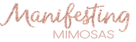 Manifesting Mimosas