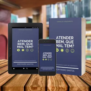 Imagem de capa para o Ebook ATENDER BEM, QUE MAL TEM?