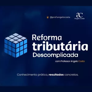 Imagem do curso Curso Completo Reforma Tributária Descomplicada | Prof. Angelo Costa 